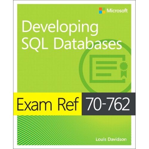 Exam Ref 70-762 Developing Sql Databases   de Louis Davidson  Format Broch 