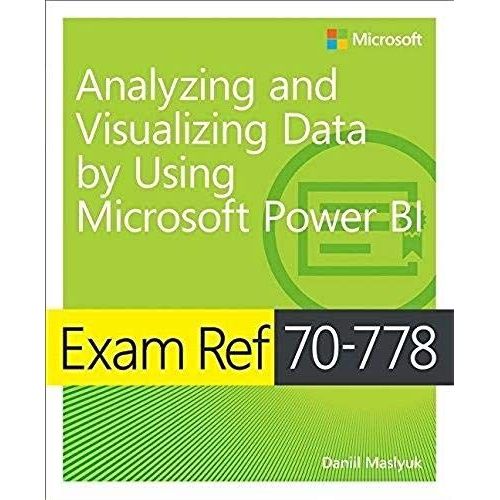 Exam Ref 70-778 Analyzing And Visualizing Data By Using Microsoft Power Bi    Format Broch 
