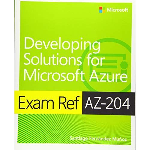Exam Ref Az-204 Developing Solutions For Microsoft Azure    Format Broch 