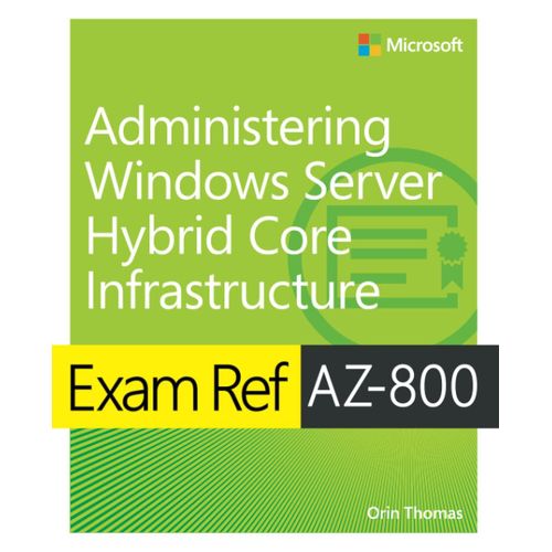 Exam Ref Az-800 Administering Windows Server Hybrid Core Infrastructure    Format Broch 