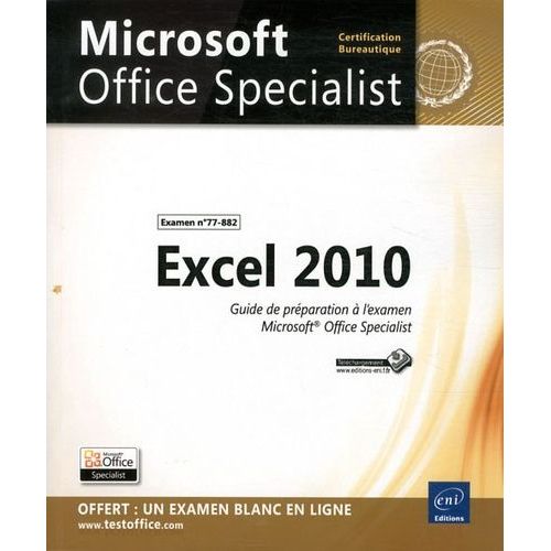 Excel 2010 - Guide De Prparation  L'examen Microsoft Office Specialist (Examen N77-882)   de Collectif  Format Broch 