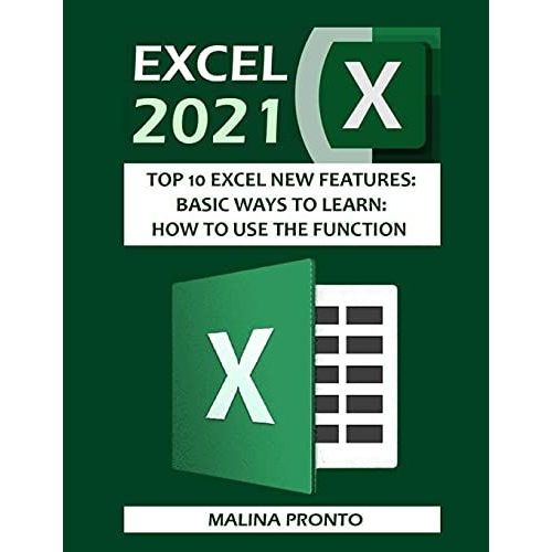 Excel 2021: Top 10 Excel New Features: Basic Ways To Learn: How To Use The Function   de PRONTO, MALINA 
