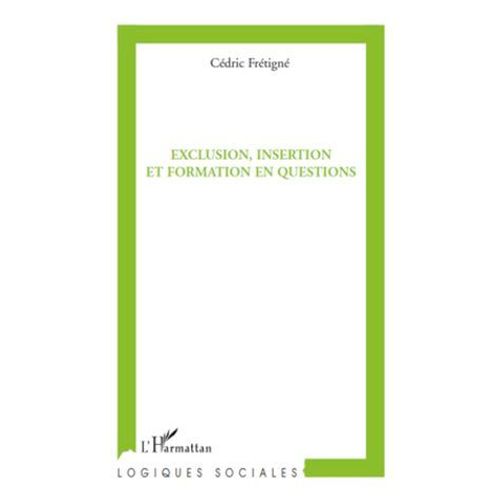 Exclusion, Insertion Et Formation En Questions  