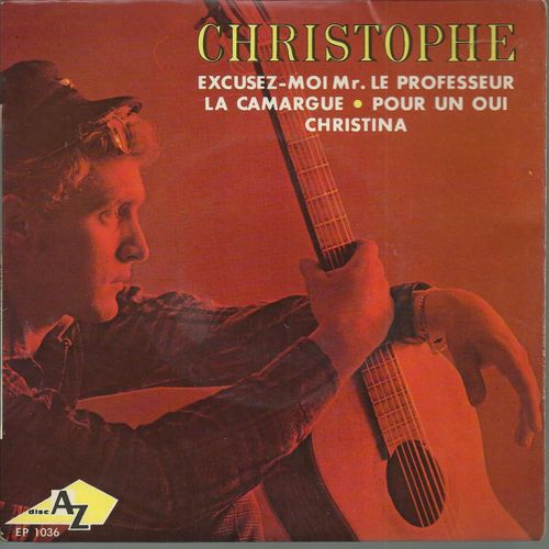Excusez-Moi Mr. Le Professeur (Christophe, J.J. Debout, R. Dumas)  - La Camargue (Christophe, J. Plante) / Pour Un Oui (Christophe, R. Bernet, D. Gerard) - Christina (Christophe) - Christophe