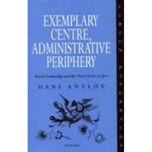 Exemplary Centre, Administrative Periphery: Rural Leadership And The New Order On Java (Nordic Institute Of Asian Studies: Studies In Asian Topics)   de Hans Antlov  Format Broch 