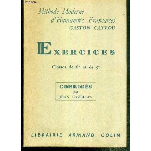 Exercices - Classes De 6e Et De 5e - Corriges Par Jean Cazelles / Methode Moderne D'humanites Francaises   de gaston cayrou  Format Broch 