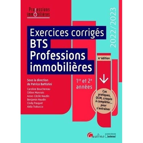 Exercices Corrigs Bts Professions Immobilires 1re Et 2e Annes - Cas Pratiques, Qcm, Croquis, 375 Questions Pour S?Entraner   de Collectif  Format Beau livre 