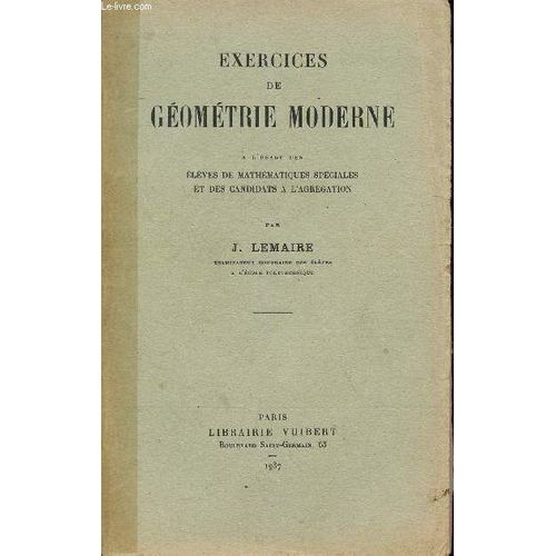 Exercices De Geometrie Moderne  A L'usage De Mathematiques Speciales Et Des Candidats A L'agregation.   de LEMAIRE J.