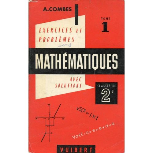 Exercices Et Problemes De Mathematiques (Avec Leurs Solutions), 2 Tomes, A L'usage Des Classes De 2de A, C, T   de COMBES A.  Format Broch 