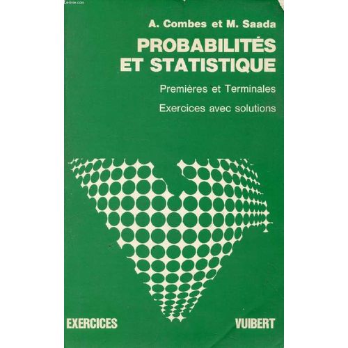 Exercices Et Problemes De Probabilites Et De Statistique (Avec Leurs Solutions), A L'usage Des Classes De 1re A, B, D, Et Terminales A, B, D   de COMBES A.  Format Broch 