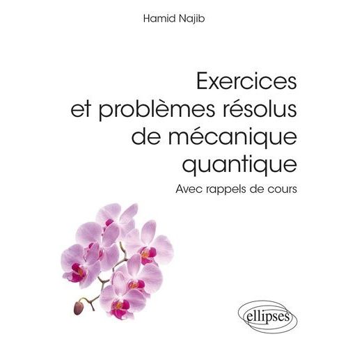 Exercices Et Problmes Rsolus De Mcanique Quantique - Avec Rappels De Cours    Format Beau livre 