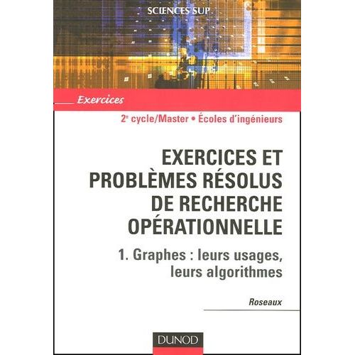 Exercices Et Problmes Rsolus De Recherche Oprationnelle - Tome 1, Graphes : Leurs Usages, Leurs Algorithmes   de Roseaux  Format Broch 