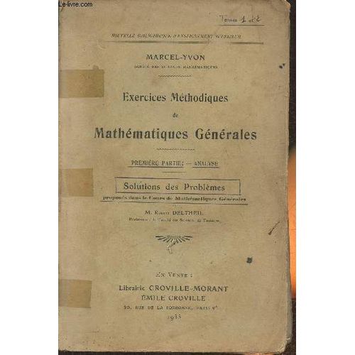 Exercices Mthodiques De Mathmatiques Gnrales 1re Partie: Analyse, Solutions Des Problmes   de Marcel-Yvon 