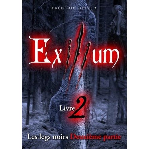 Exilium Tome 2 - Les Legs Noirs - 2eme Partie   de Bellec Frdric  Format Broch 