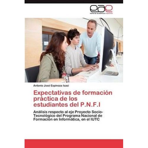 Expectativas De Formacion Practica De Los Estudiantes Del P.N.F.I   de Espinoza Isasi, Antonio Jos 