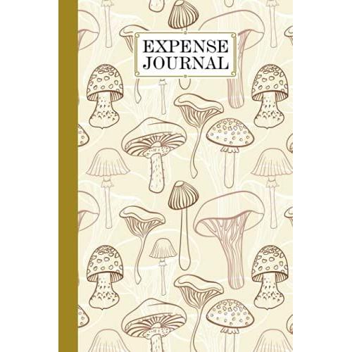 Expense Journal: Expenses Notebook Mushrooms Cover, Small Money Tracker Journal - Daily Expenses Log Book | 120 Pages, Size 6