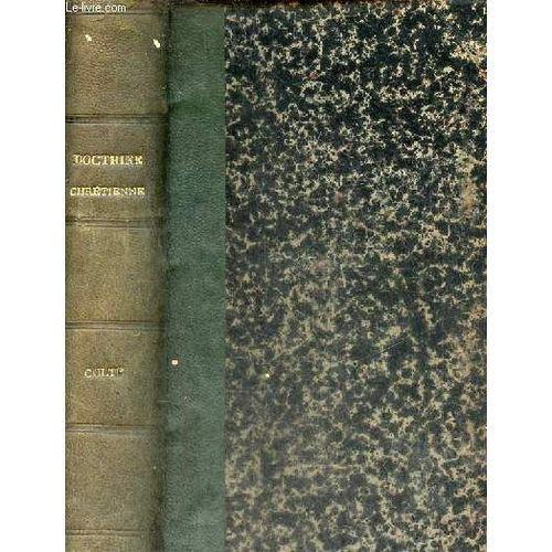 Exposition De La Doctrine Chrtienne - Cours Moyen - Iiie Partie - Culte - Cours D Instruction Religieuse Institut Des Frres Des coles Chrtiennes.   de Par un Professeur de sminaire 