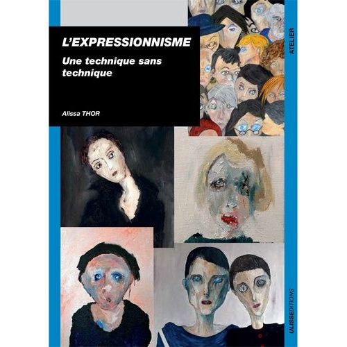 L'expressionnisme - Une Technique Sans Technique   de Thor Alissa  Format Broch 