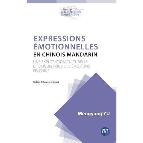 Expressions motionnelles En Chinois Mandarin - Une Exploration Culturelle Et Linguistique Des motions En Chine    Format Beau livre 