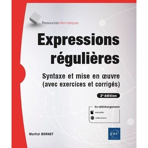 Expressions Rgulires - Syntaxe Et Mise En Oeuvre (Avec Exercices Et Corrigs)   de Bornet Martial  Format Beau livre 