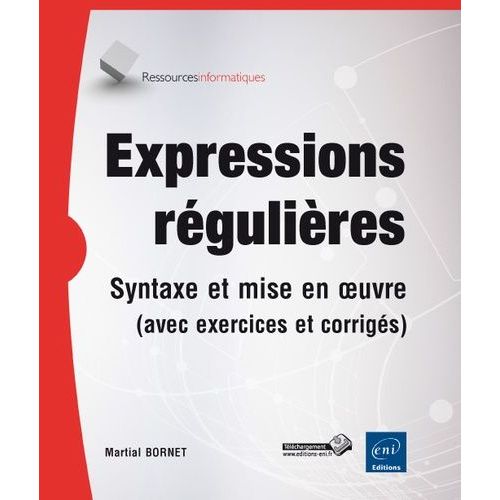 Expressions Rgulires - Syntaxe Et Mise En Oeuvre (Avec Exercices Et Corrigs)   de Bornet Martial  Format Beau livre 