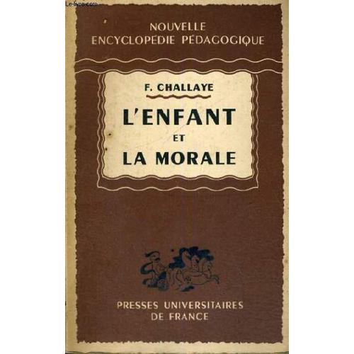 L'enfant Et La Morale - Nouvelle Encyclopedie Pedagogique - Collection Dirigee Par A. Millot   de F. CHALLAYE  Format Poche 