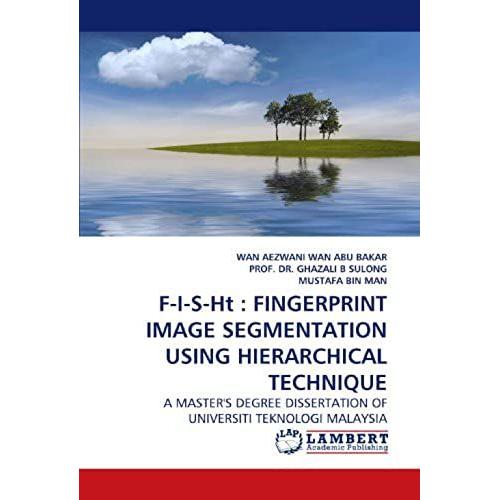 F-I-S-Ht: Fingerprint Image Segmentation Using Hierarchical Technique   de Wan Abu Bakar, Wan Aezwani 