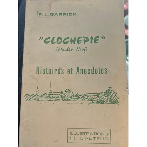 F. L. Garrick - Clochepie (Moulin Neuf) Histoires Et Anecdotes   