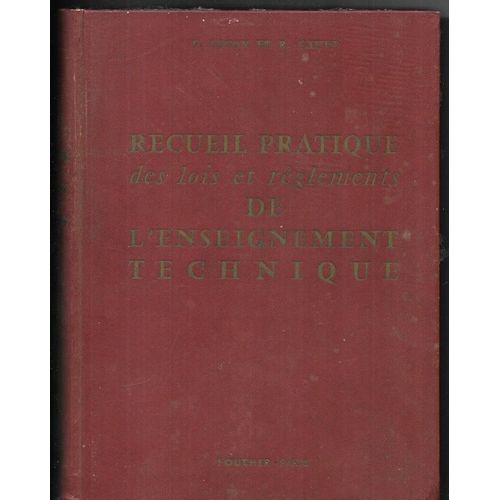 F. Legay - R. Cauet - Recueil Pratique Des Lois Et Rglements De L'enseignement Technique   