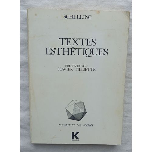 F. W. J. Schelling, Textes Esthtiques, Editions Klincksieck - Paris, Collection "L'Esprit Et Les Formes", 1978, Traduits Par Alain Pernet Et Prsents Par Xavier Tilliette   