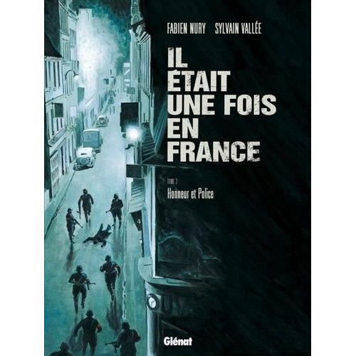 Il tait Une Fois En France Tome 3 - Honneur Et Police   de Nury Fabien  Format Album 