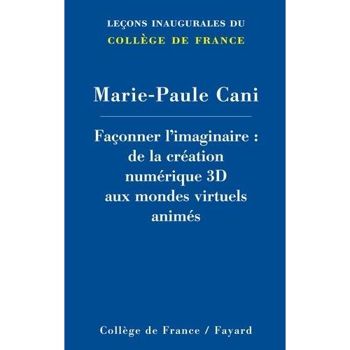 Faonner L'imaginaire - De La Cration Numrique 3d Aux Mondes Virtuels Anims    Format Broch 