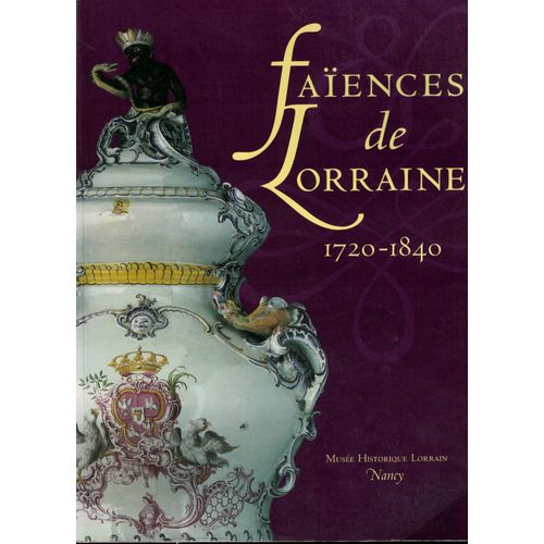 Faiences De Lorraine 1720-1840   de Collectif  Format Broch 