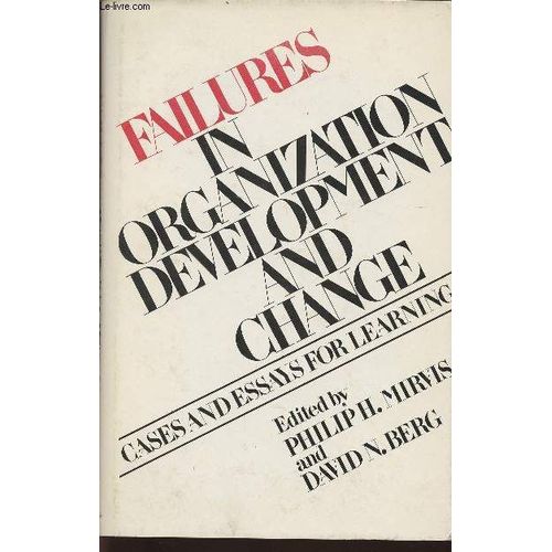Failures In Organization Development And Change- Cases And Essays For Learning   de Mirvis Philip H., Berg David N. 