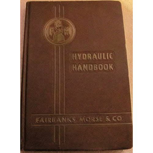 Fairbanks-Morse Hydraulic Handbook: Fundamental Hydraulics And Data Useful In The Solution Of Pump Application Problems   de Morse & Co. Fairbanks  Format Broch 