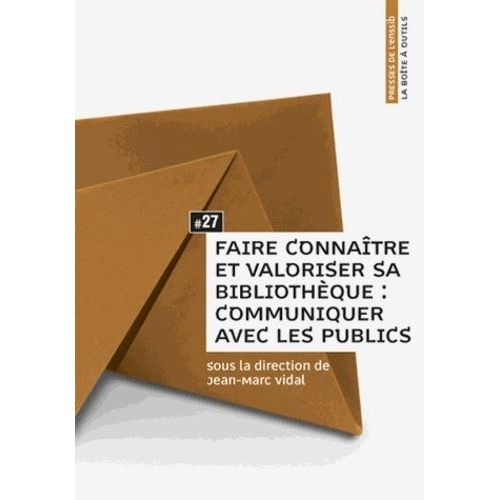 Faire Connatre Et Valoriser Sa Bibliothque : Communiquer Avec Les Publics    Format Broch 