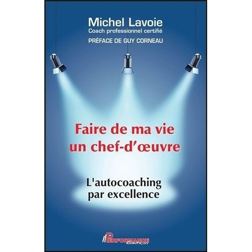 Faire De Ma Vie Un Chef D'oeuvre - L'autocoaching Par Excellence    Format Grand Format 