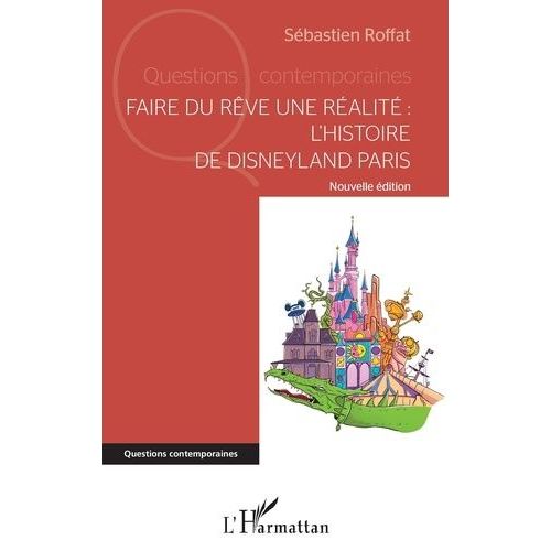 Faire Du Rve Une Ralit : L'histoire De Disneyland Paris    Format Grand Format 