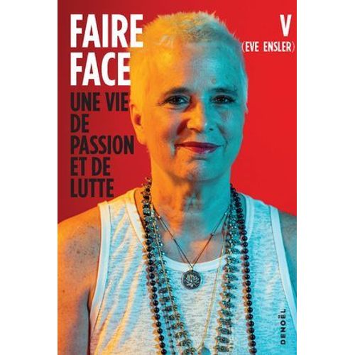 Faire Face. Une Vie De Passion Et De Lutte  