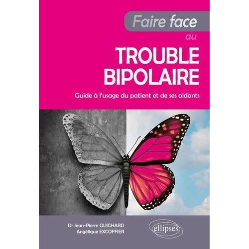 Faire Face Au Trouble Bipolaire - Guide  L'usage Du Patient Et De Ses Aidants    Format Grand Format 