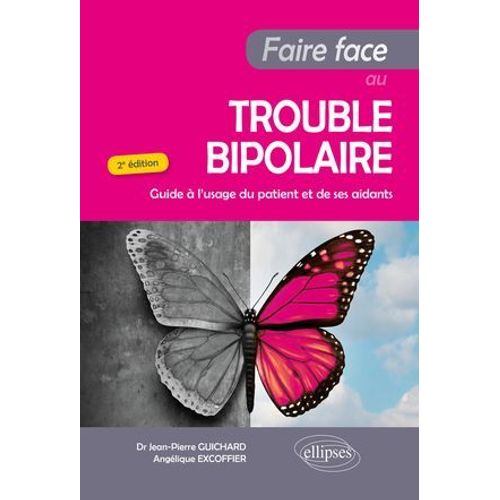 Faire Face Au Trouble Bipolaire - Guide  L'usage Du Patient Et De Ses Aidants - 2e dition  
