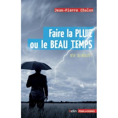 Faire La Pluie Et Le Beau Temps - Rve Ou Ralit ?    Format Broch 