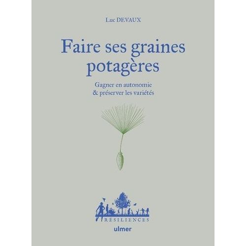 Faire Ses Graines Potagres - Gagner En Autonomie & Prserver Les Varits    Format Grand Format 