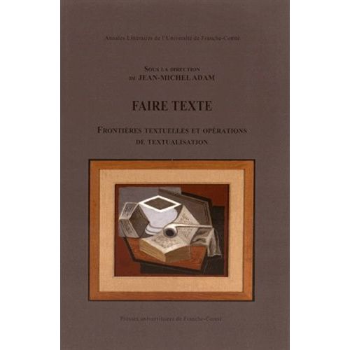 Faire Texte - Frontires Textuelles Et Oprations De Textualisation   de jean-michel adam  Format Broch 
