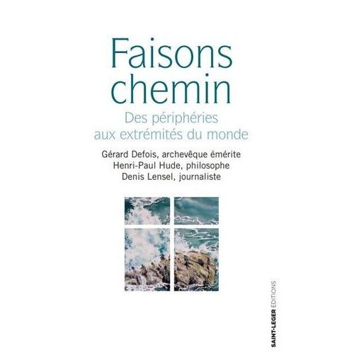 Faisons Chemin - Des Priphries Aux Extrmits Du Monde    Format Beau livre 