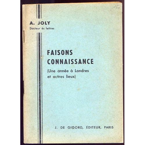 Faisons Connaissance (Une Anne  Londres Et Autres Lieux) de A Joly