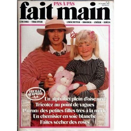 Fait Main N 10 Du 01/10/1984 - - Un Alphabet Plein D'oiseaux - Tricotez Au Point De Vagues - Patron   -   Des Petites Filles Tres A La Mode - Un Chemisier En Soie Blanche - Faites Secher Des Roses