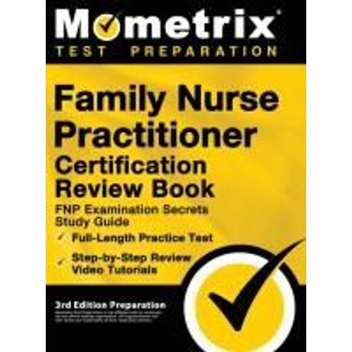 Family Nurse Practitioner Certification Review Book - Fnp Examination Secrets Study Guide, Full-Length Practice Test, Step-By-Step Video Tutorials    Format Reli 