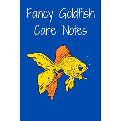 Fancy Goldfish Care Notes: Customized Compact Aquarium Log Book, Thoroughly Formatted, Great For Tracking & Scheduling Routine Maintenance, Including ... Fish Health & Much More (120 Pages)   de Books, FishCraze  Format Broch 