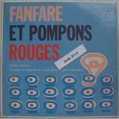 Fanfare Et Pompons Rouges . Sambre Et Meuse,Marche Lorraine,Le Rve Passe,Le Caid,Alsace Lorraine,Le Grognard,Saint Cyr,Le Pre La Victoire,La Fille Du Rgiment,Brave 95,Cherbourg,La Marseillaise... - Musique Des Equipages De La Flotte . Dir. Jules Semler-Collery
